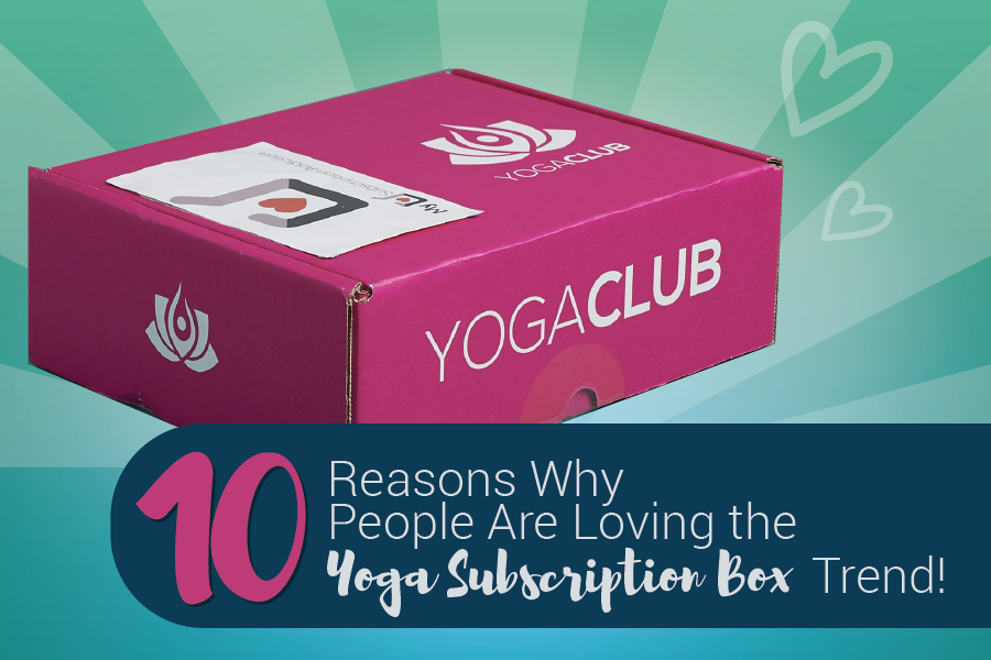 10 Reasons Why People Are Loving the Yoga Subscription Box Trend!