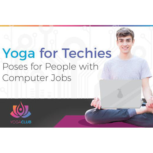 Yoga for Techies - Poses for People with Computer Jobs