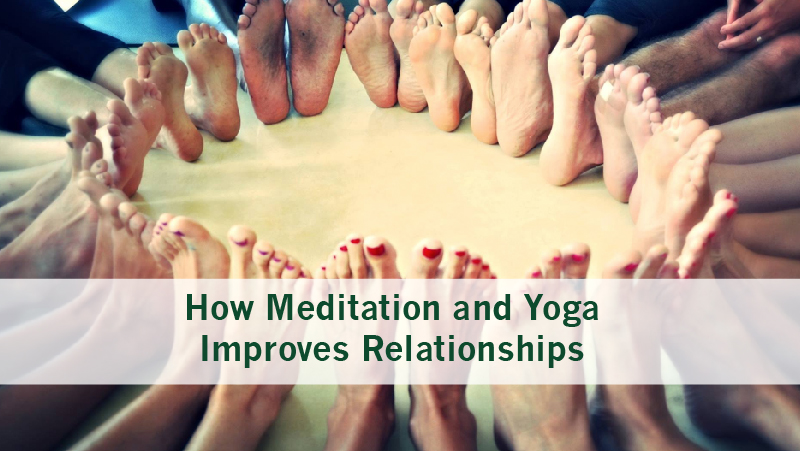 How Meditation and Yoga Improves Relationships